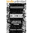 Conscious: A Brief Guide to the Fundamental Mystery of the Mind