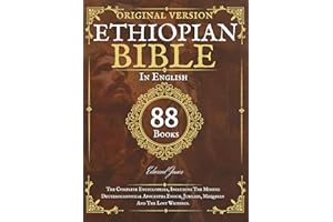 Complete Ethiopian Bible in English - Original Version - 88 Books: The Complete Encyclopedia, Including The Missing Deuteroca