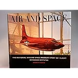 Air and Space: The National Air and Space Museum Story of Flight