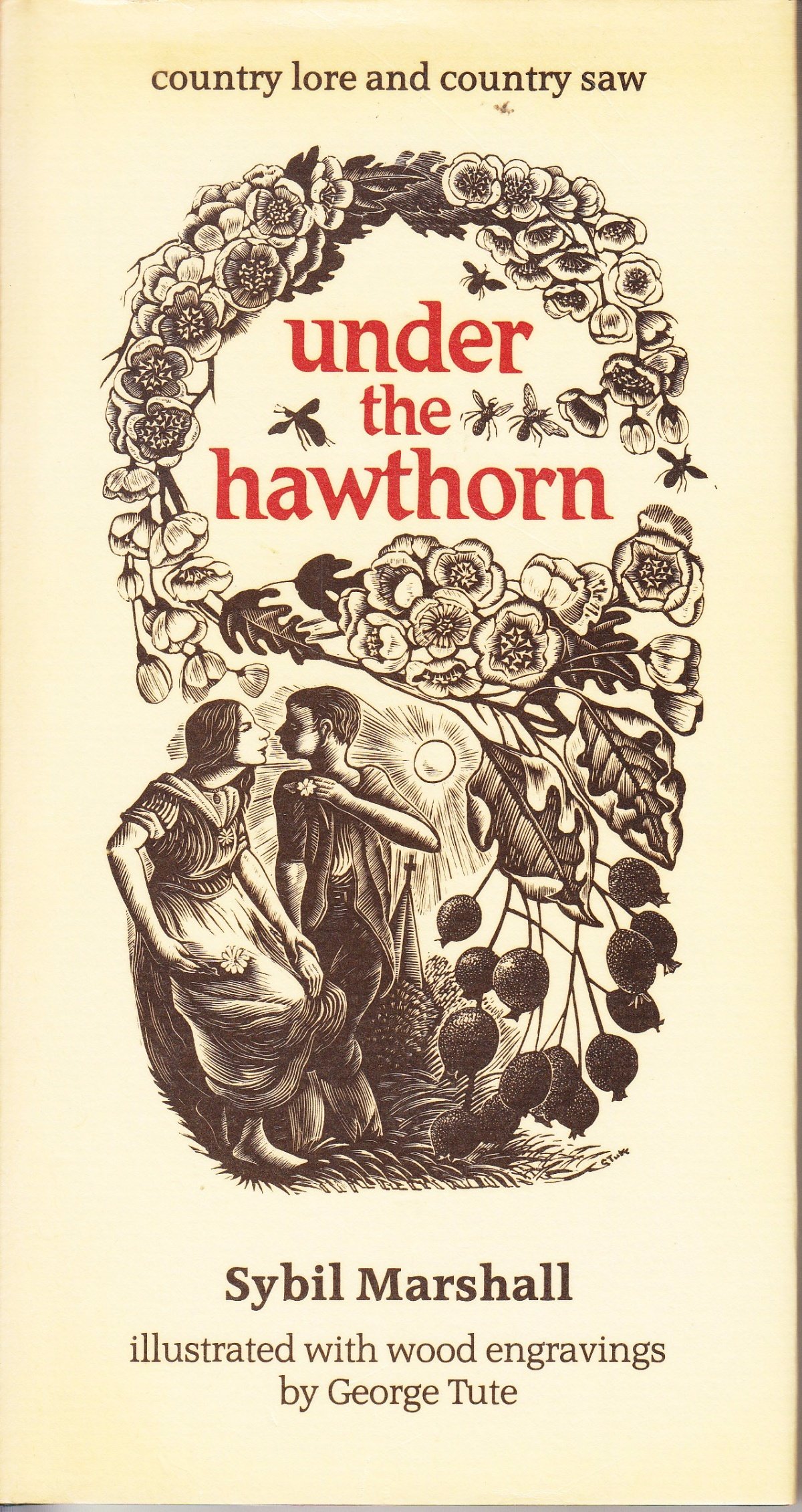 Under the Hawthorn: Country Lore and Country Saw: Amazon.co.uk: Sybil  Marshall, George Tute: 9780460045261: Books
