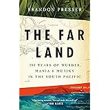 The Far Land: 200 Years of Murder, Mania, and Mutiny in the South Pacific