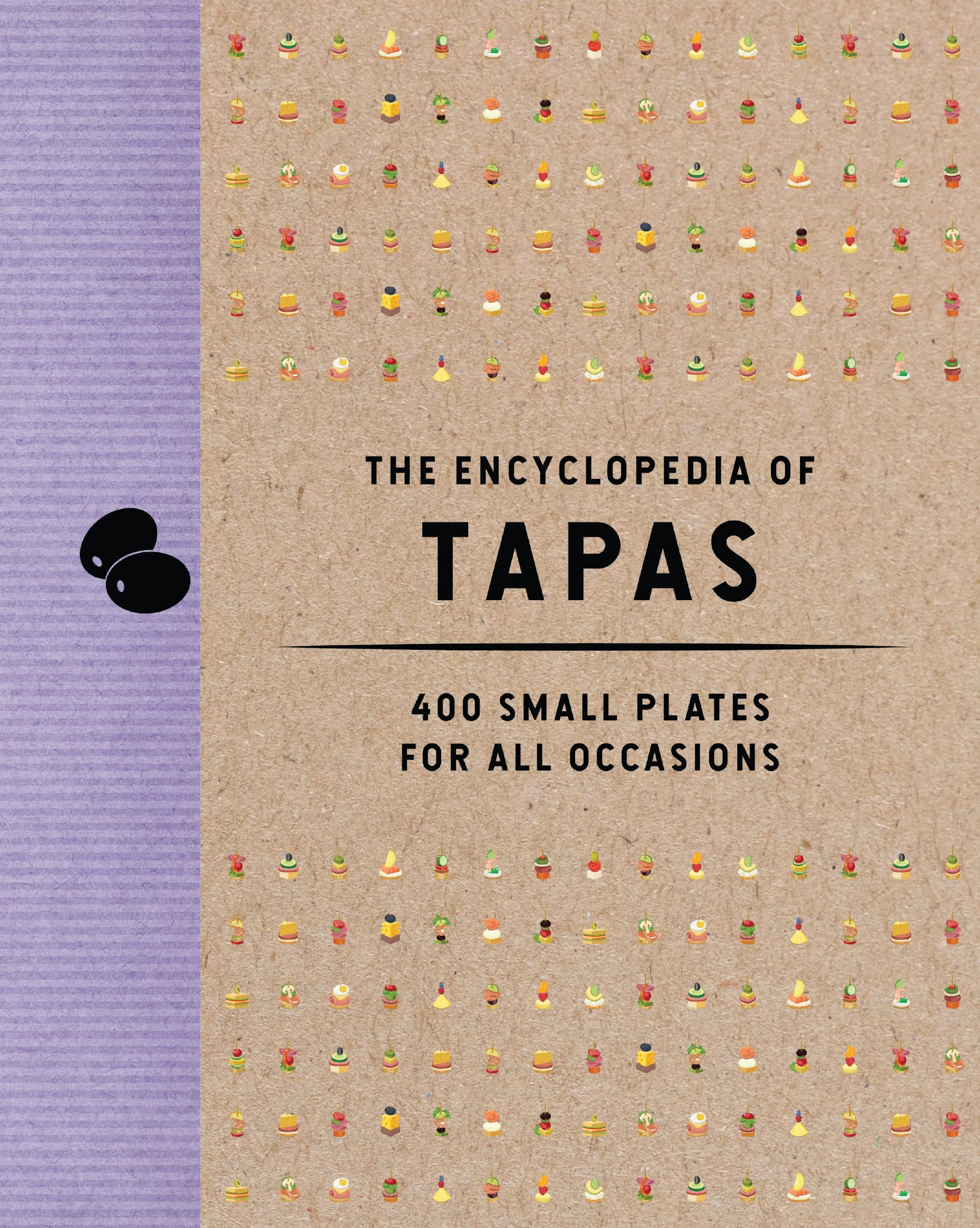The Encyclopedia of Tapas: 400 Small Plates for All Occasions The Encyclopedia of Tapas: 400 Small Plates for All Occasions Hardcover