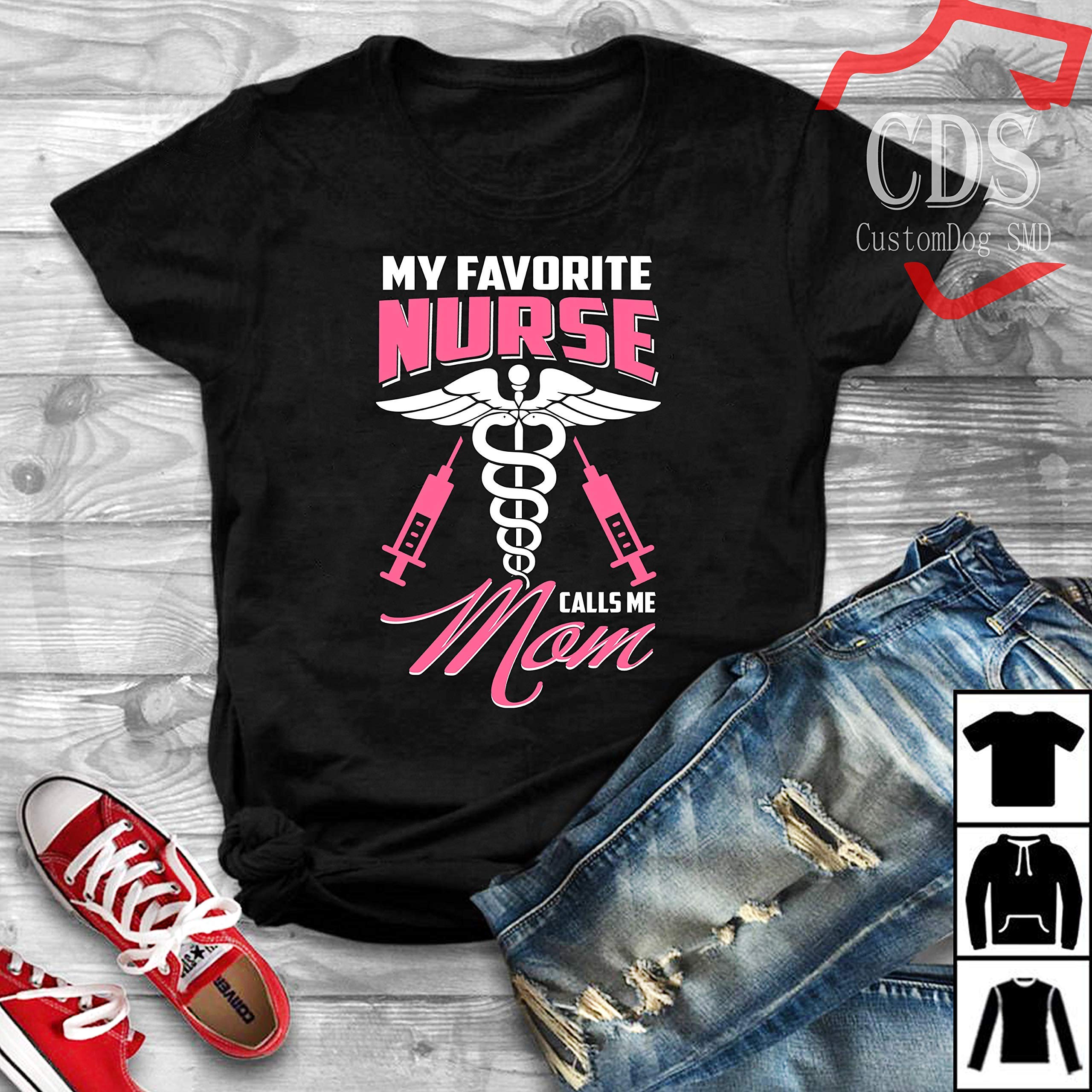 Proud Mommy My Favorite Nurse Calls Me Mom Funny, Birthday Gif, Gif, T Shirt