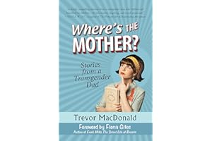 Where's the Mother?: Stories from a Transgender Dad