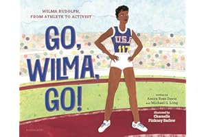 Go, Wilma, Go!: Wilma Rudolph, from Athlete to Activist