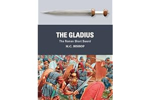 The Gladius: The Roman Short Sword (Weapon Book 51)