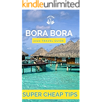 Super Cheap Bora Bora Travel Guide 2020: Enjoy a $5,000 trip to Bora Bora for under $1,900 book cover