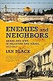 Enemies and Neighbors: Arabs and Jews in Palestine and Israel, 1917-2017