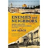Enemies and Neighbors: Arabs and Jews in Palestine and Israel, 1917-2017