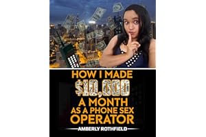 How I Made $10,000 A Month As A Phone Sex Operator