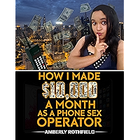 How I Made $10,000 A Month As A Phone Sex Operator book cover