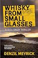Whisky From Small Glasses A D C I Daley Thriller The D