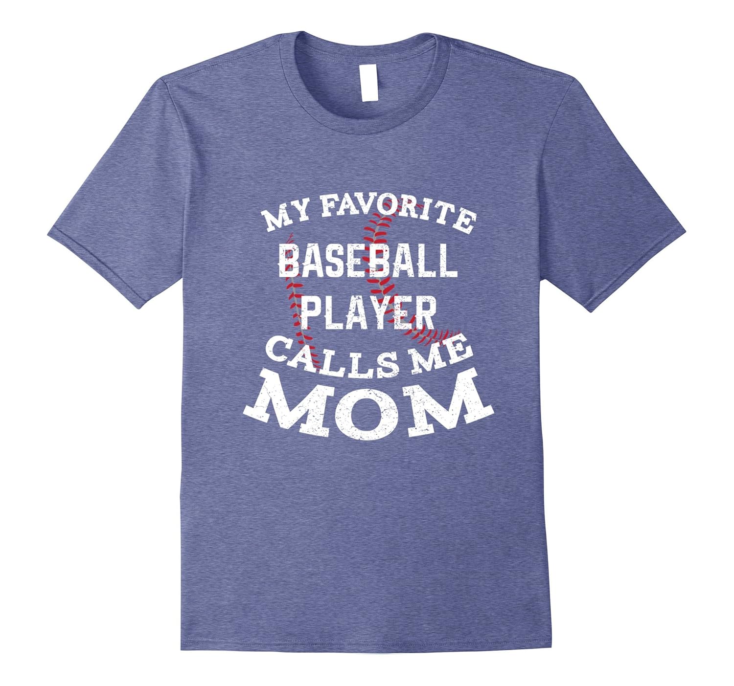 My Favorite Baseball Player Calls Me Mom T-Shirt Distressed-anz