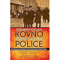 The Clandestine History of the Kovno Jewish Ghetto Police: By Anonymous Members of the Kovno Jewish Ghetto Police book cover