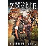 Whack A Zombie: A Zombie Apocalypse short story (Mary And Gina's Zombie Adventures Book 1)