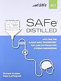 SAFe 4.0 Distilled: Applying the Scaled Agile Framework for Lean Software and Systems Engineering