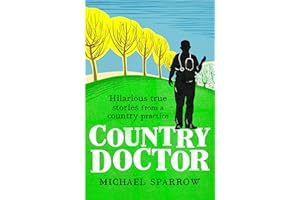 Country Doctor: Hilarious True Stories from a Rural Practice