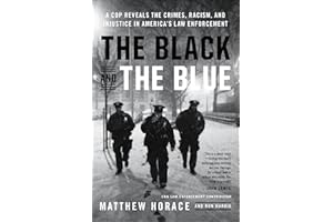 The Black and the Blue: A Cop Reveals the Crimes, Racism, and Injustice in America's Law Enforcement