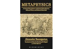 Metaphysics: A Critical Translation with Kant's Elucidations, Selected Notes, and Related Materials