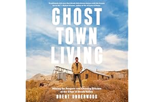 Ghost Town Living: Mining for Purpose and Chasing Dreams at the Edge of Death Valley
