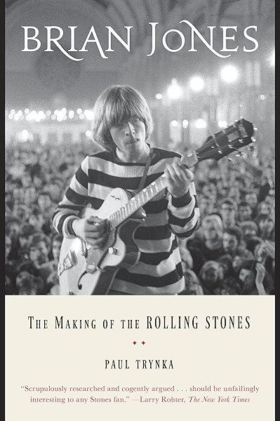Amazon Com Brian Jones The Making Of The Rolling Stones Ebook Trynka Paul Kindle Store