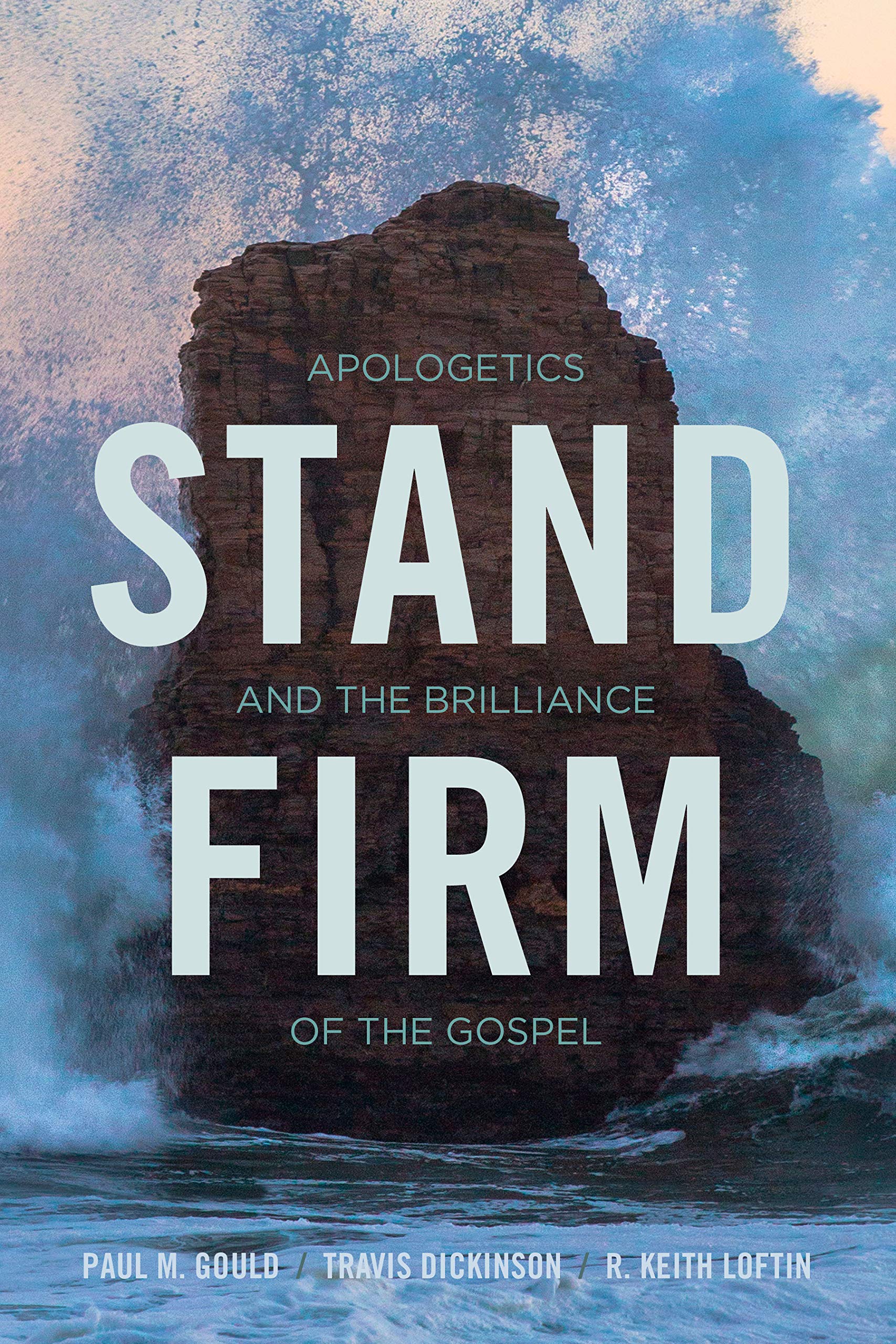 Stand Firm: Apologetics and the Brilliance of the Gospel Stand Firm: Apologetics and the Brilliance of the Gospel Paperback Kindle