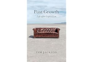 Post Growth: Life after Capitalism