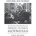 American Burke: The Uncommon Liberalism of Daniel Patrick Moynihan (American Political Thought)