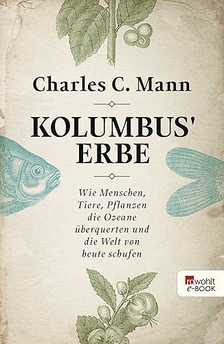Download Kolumbus' Erbe: Wie Menschen, Tiere, Pflanzen die Ozeane überquerten und die Welt von heute schufen (German Edition) PDF