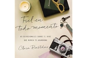 Fiel en todo momento: 40 devocionales sobre el Dios que nunca te abandona