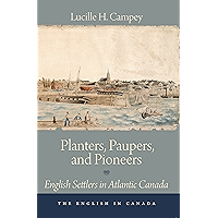 Planters, Paupers, and Pioneers: English Settlers in Atlantic Canada (The English In Canada Book 1) book cover