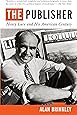 The Publisher: Henry Luce and His American Century