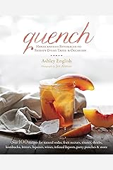 Quench: Handcrafted Beverages to Satisfy Every Taste and Occasion Hardcover