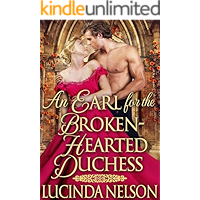 An Earl for the Broken-Hearted Duchess: A Historical Regency Romance Novel (A Regency Historical Romance Novel) book cover An Earl for the Broken-Hearted Duchess: A Historical Regency Romance Novel (A Regency Historical Romance Novel) book cover