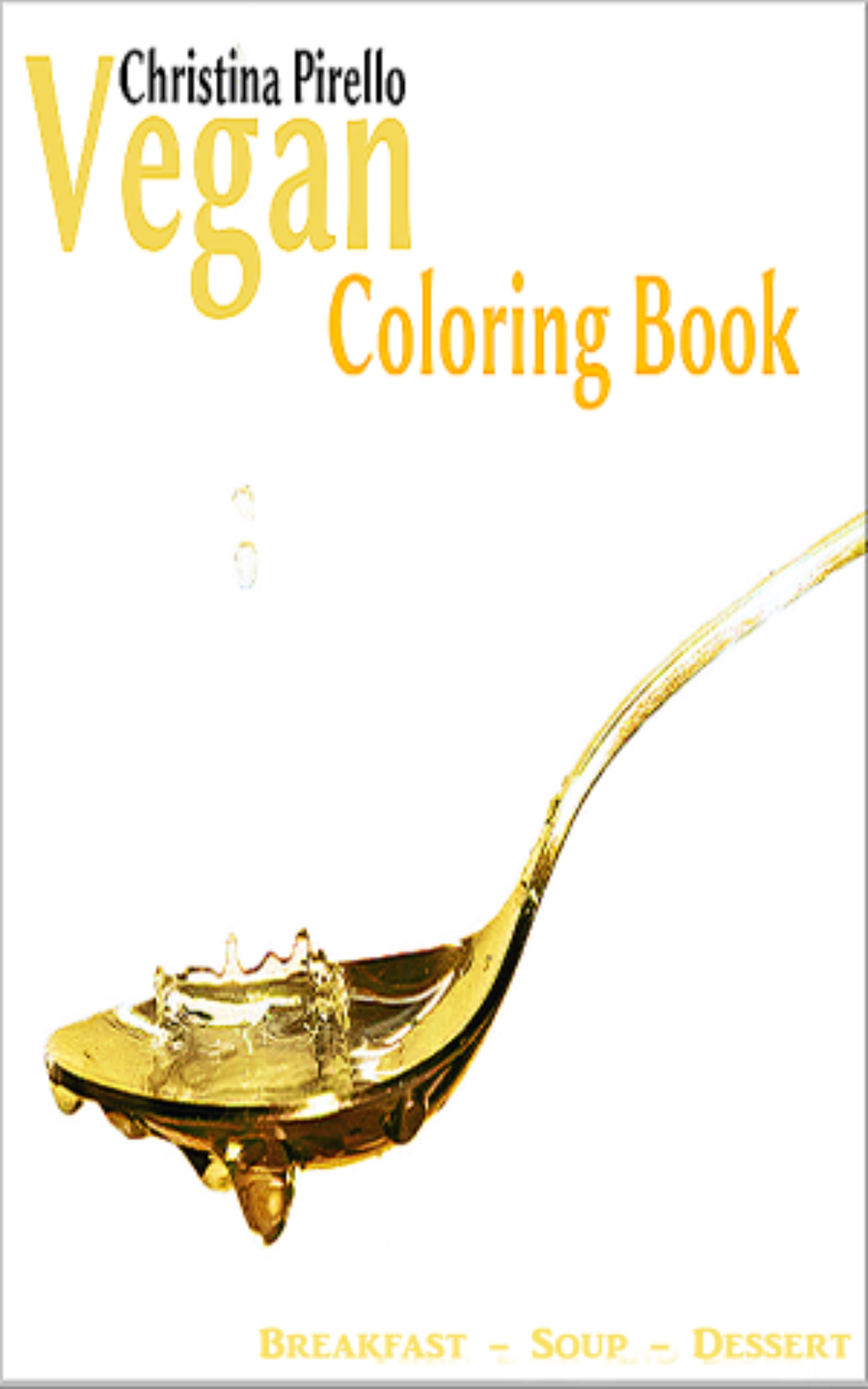 Adult Coloring Book - Vegan Cooking and Coloring (Soup, Breakfast, and Dessert)
