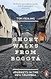 Short Walks from Bogot&aacute;: Journeys in the New Colombia