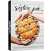 Sister Pie: The Recipes and Stories of a Big-Hearted Bakery in Detroit [A Baking Book]