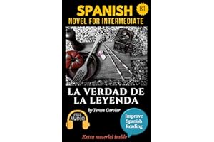 Spanish short stories for intermediate (B1): La verdad de la leyenda. Downloadable Audio. Vol 9. Spanish Edition: Learn Spani
