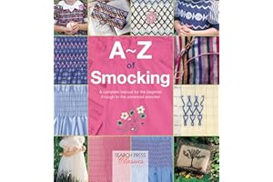A–Z of Smocking: A Complete Manual for the Beginner Through to the Advanced Smocker (A–Z of Needlecraft)