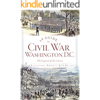 A Guide to Civil War Washington, D.C.: The Capital of the Union book cover A Guide to Civil War Washington, D.C.: The Capital of the Union book cover