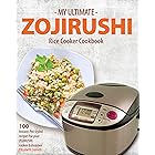 My Ultimate ZOJIRUSHI Rice Cooker Cookbook: 100 Instant-Pot styled recipes for your ZOJIRUSHI cooker & steamer (Professional 