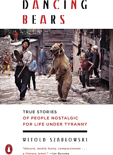 Download Dancing Bears: True Stories of People Nostalgic for Life Under Tyranny (English Edition) PDF