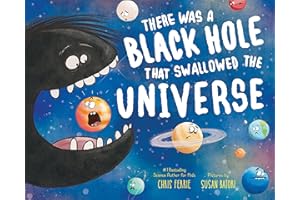 There Was a Black Hole that Swallowed the Universe: A Funny Rhyming Space Book from the #1 Science Author for Kids