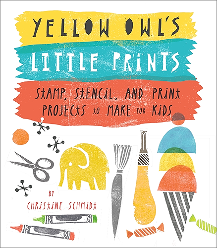 Download Yellow Owl's Little Prints: Stamp, Stencil, and Print Projects to Make for Kids (English Edition) PDF