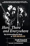 Here, There and Everywhere: My Life Recording the Music of the Beatles