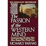The Passion of the Western Mind: Understanding the Ideas that Have Shaped Our World View
