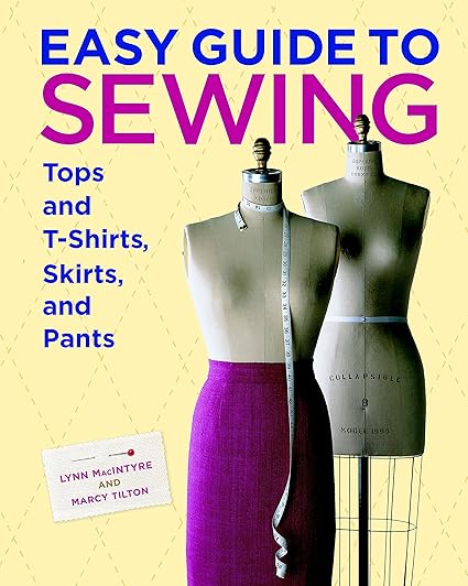 Easy Guide To Sewing Tops T Shirts Skirts And Pants - 