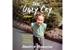 The Ugly Cry: A Memoir