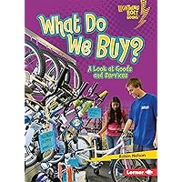 What Do We Buy?: A Look at Goods and Services (Lightning Bolt Books)