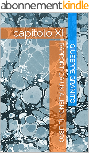 Download RAPPORTI DA UN ALIENO - IL LIBRO: capitolo XI (Italian Edition) PDF